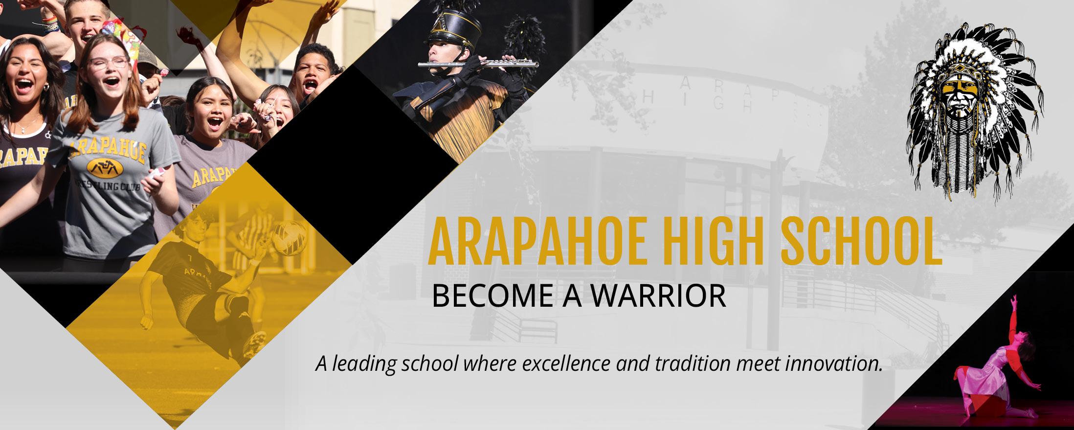 Arapahoe High School Become A Warrior A leading school where excellence and tradition meet innovation.