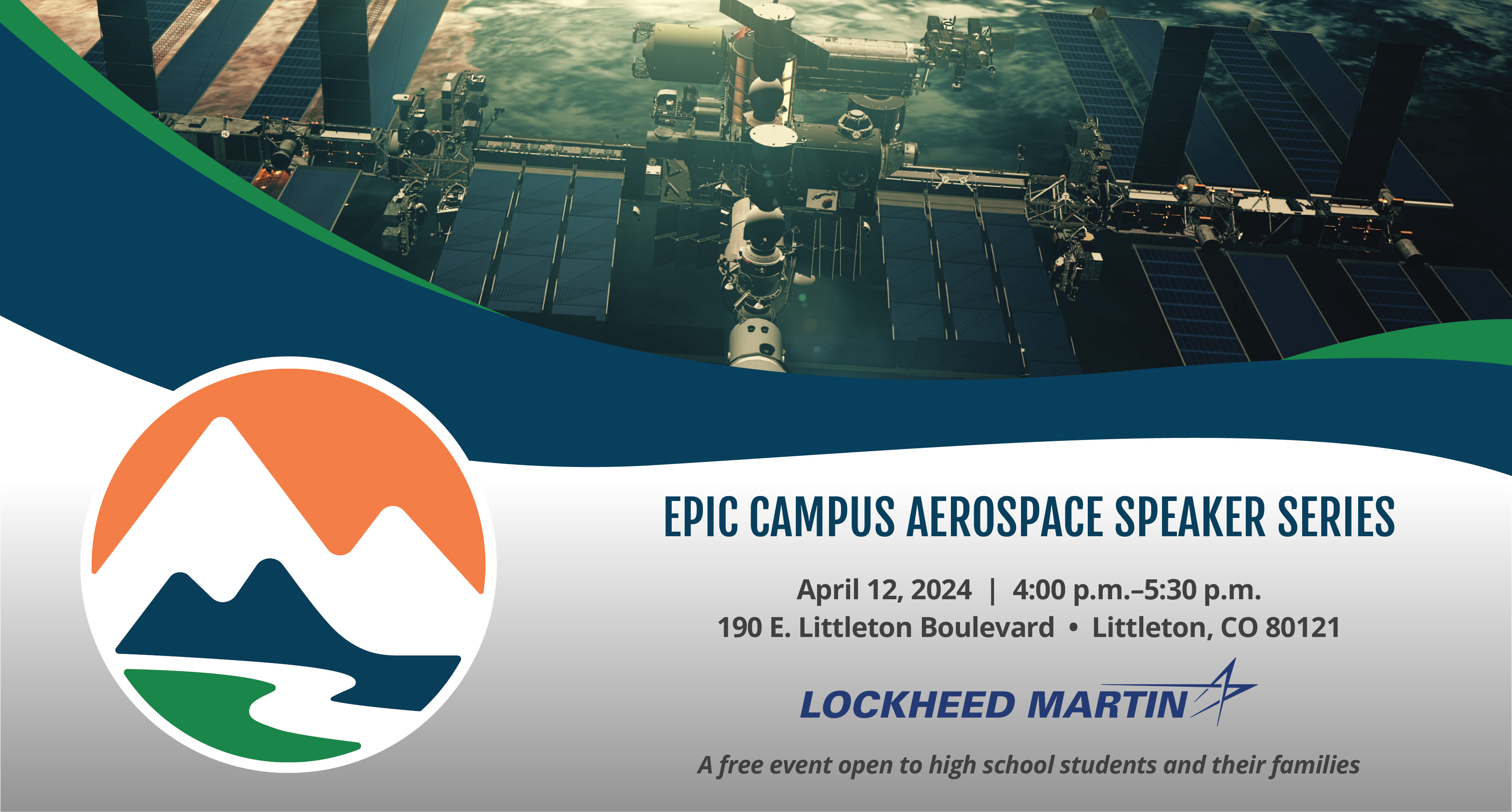 EPIC Campus Aerospace Speaker Series April 12, 2024 4-5:30 pm 190 E Littleton Blvd Littleton CO 80121| Lockheed Martin - A free event open to high school students and their families.