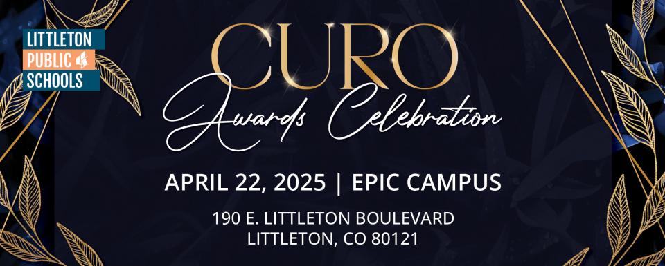 A digital graphic design invitation for the "CURO Awards Celebration" features a dark blue background with gold decorative leaves and diagonal gold lines. The word "CURO" is in large, gold, serif font with a sparkling effect, and "Awards Celebration" is in an elegant, white script font. Below, event details are in white uppercase letters: "April 22, 2025 | EPIC Campus" followed by the address "190 E. Littleton Boulevard, Littleton, CO 80121." The top left corner displays the Littleton Public Schools logo.