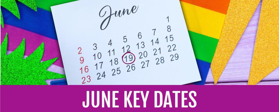 June calendar with a circle around 19 laying on paper cutouts in various rainbow colors. Text along the bottom is white on a purple background says "June Key Dates"
